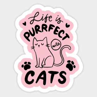 Life is perfect with cats Sticker